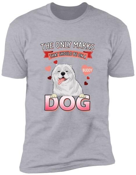 The Only Marks That Should Be On A Dog - Personalized T-shirt, Sweatshirt