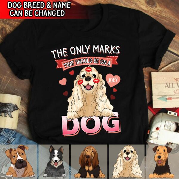 The Only Marks That Should Be On A Dog - Personalized T-shirt, Sweatshirt