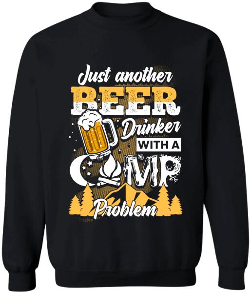 Just Another Beer Drinker With A Camping Problem - Personalized T-shirt, Sweatshirt