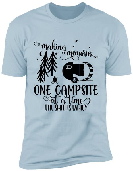 Making Memories. One Campsite At A Time - T-Shirt