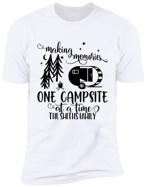 Making Memories. One Campsite At A Time - T-Shirt