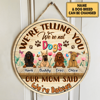 We're Telling You We're Not Dogs, Our Mom Said We're Babies 2 - Round Door Sign