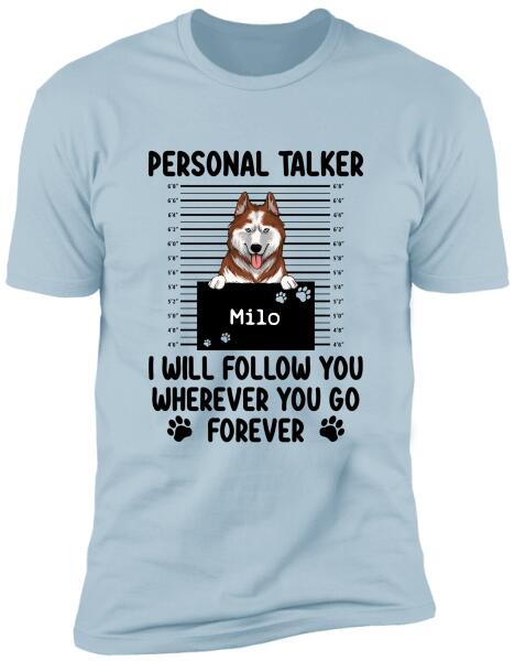 Personal Talker I Will Follow You Wherever You Go, Personalized T-shirt