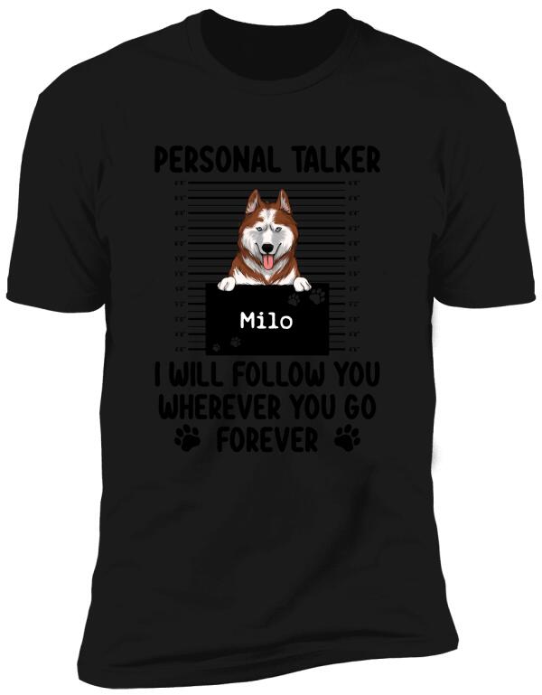 Personal Talker I Will Follow You Wherever You Go, Personalized T-shirt