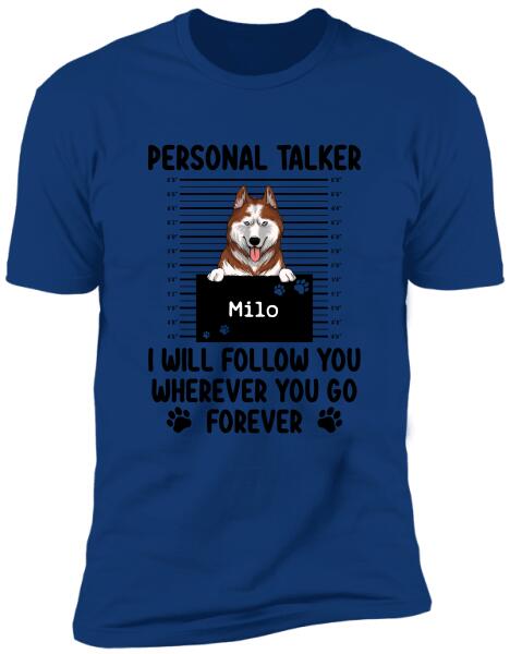 Personal Talker I Will Follow You Wherever You Go, Personalized T-shirt