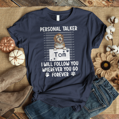 Personal Talker I Will Follow You Wherever You Go, Personalized T-shirt