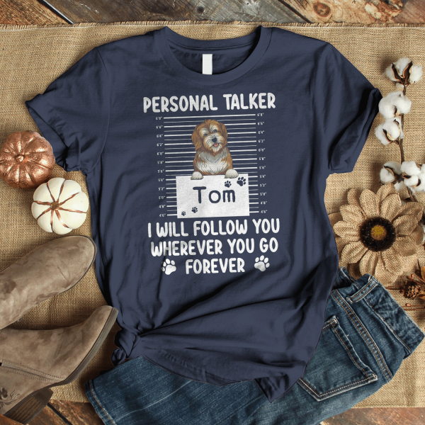 Personal Talker I Will Follow You Wherever You Go, Personalized T-shirt