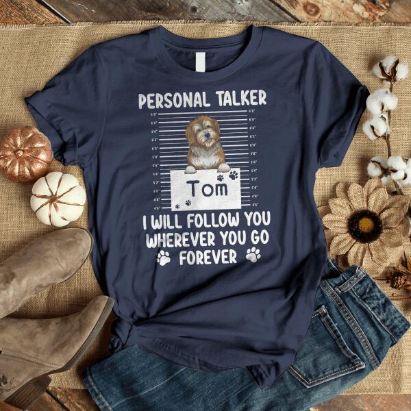 Personal Talker I Will Follow You Wherever You Go, Personalized T-shirt
