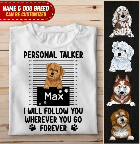 Personal Talker I Will Follow You Wherever You Go, Personalized T-shirt