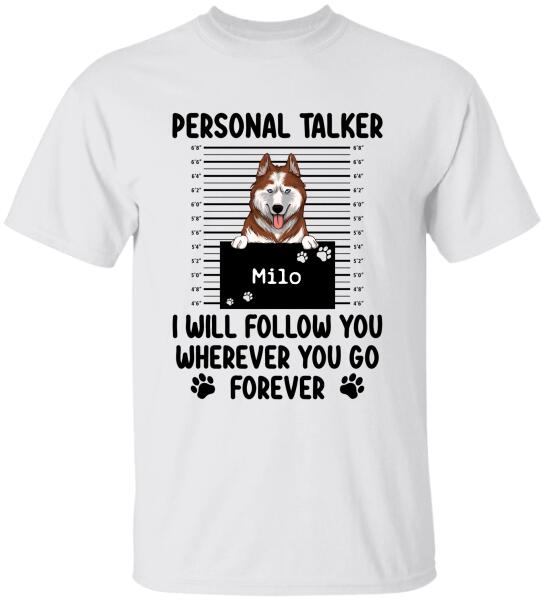 Personal Talker I Will Follow You Wherever You Go, Personalized T-shirt