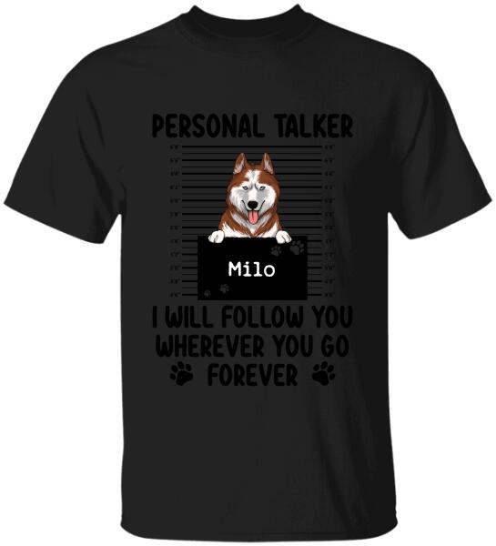 Personal Talker I Will Follow You Wherever You Go, Personalized T-shirt