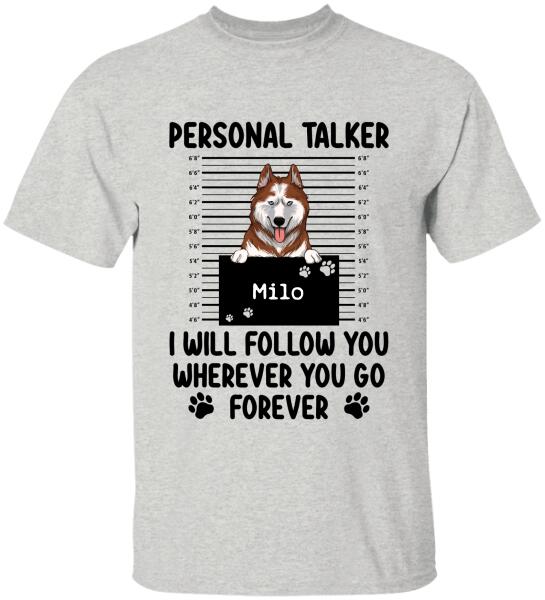 Personal Talker I Will Follow You Wherever You Go, Personalized T-shirt