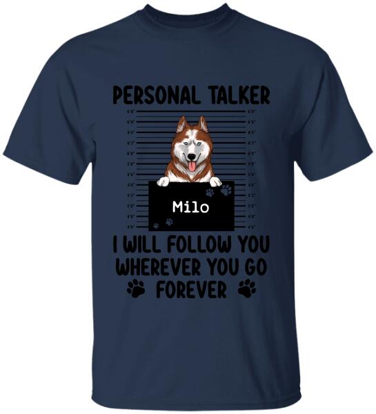 Personal Talker I Will Follow You Wherever You Go, Personalized T-shirt