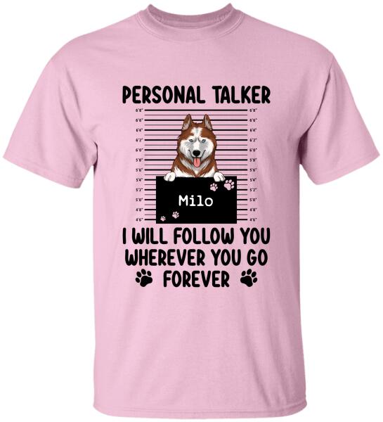 Personal Talker I Will Follow You Wherever You Go, Personalized T-shirt