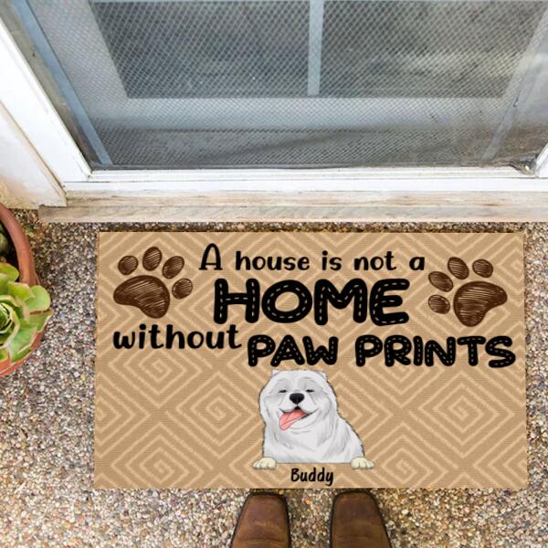 A House Is Not A Home Without Paw Prints - Personalized Doormat