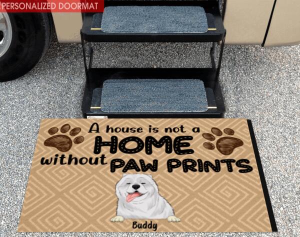 A House Is Not A Home Without Paw Prints - Personalized Doormat