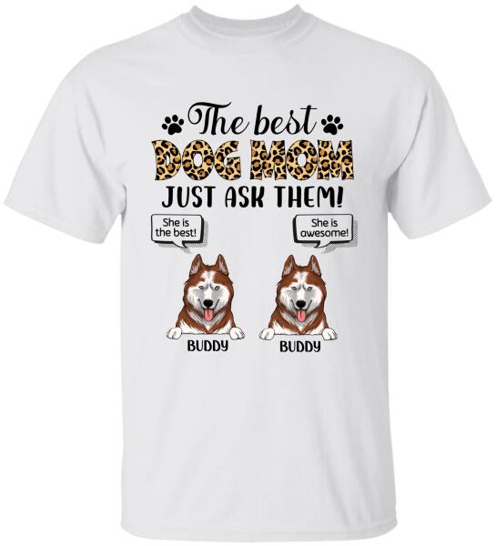 The Best Dog Mom Just Ask Them - Personalized T-shirt, Sweatshirt