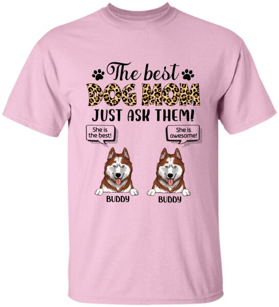 The Best Dog Mom Just Ask Them - Personalized T-shirt, Sweatshirt