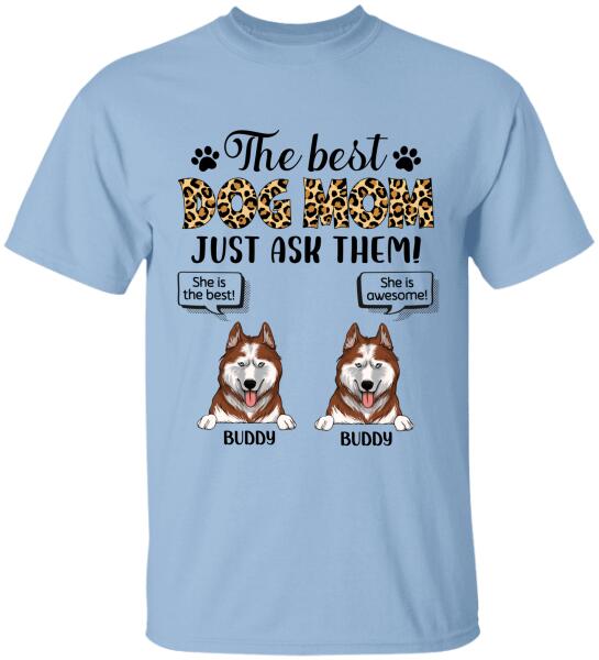 The Best Dog Mom Just Ask Them - Personalized T-shirt, Sweatshirt