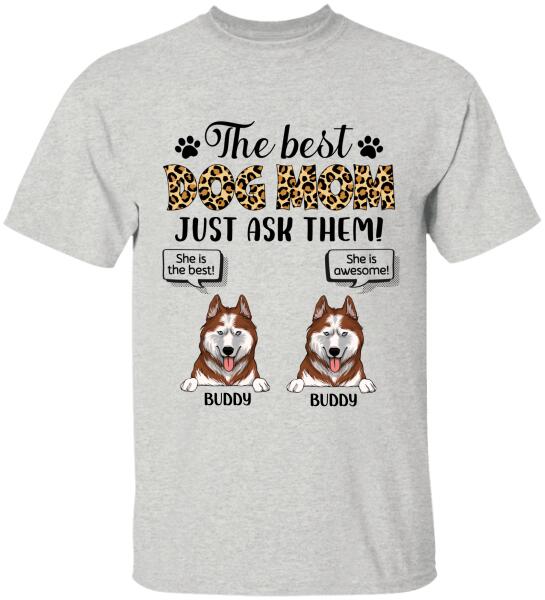 The Best Dog Mom Just Ask Them - Personalized T-shirt, Sweatshirt