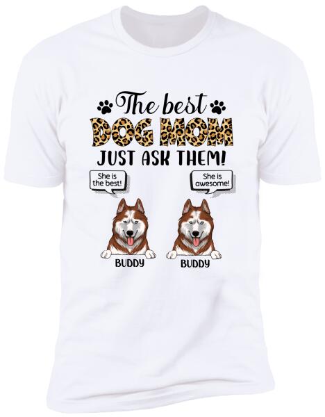 The Best Dog Mom Just Ask Them - Personalized T-shirt, Sweatshirt