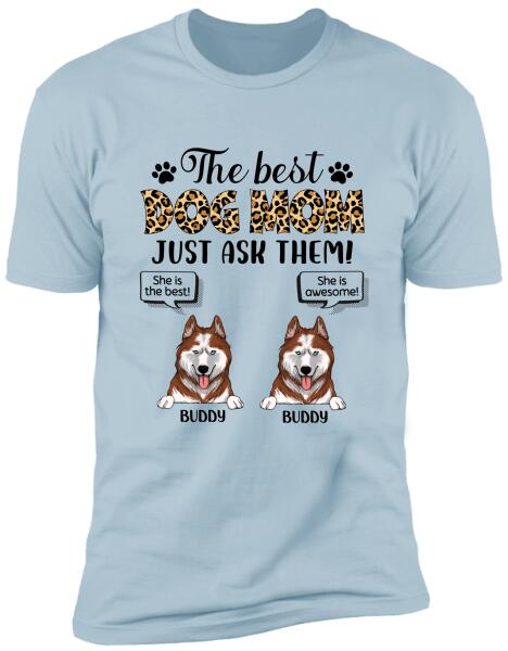 The Best Dog Mom Just Ask Them - Personalized T-shirt, Sweatshirt