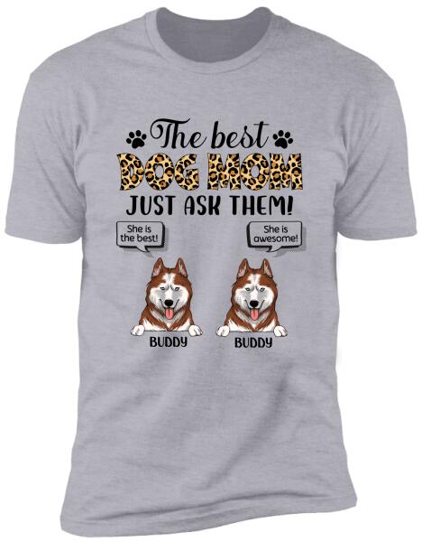 The Best Dog Mom Just Ask Them - Personalized T-shirt, Sweatshirt
