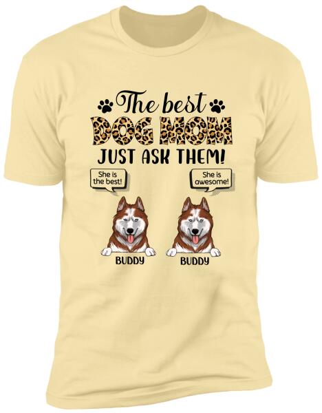 The Best Dog Mom Just Ask Them - Personalized T-shirt, Sweatshirt