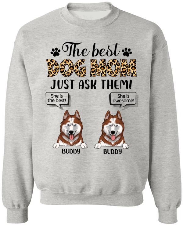 The Best Dog Mom Just Ask Them - Personalized T-shirt, Sweatshirt