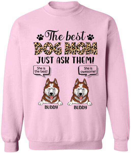 The Best Dog Mom Just Ask Them - Personalized T-shirt, Sweatshirt