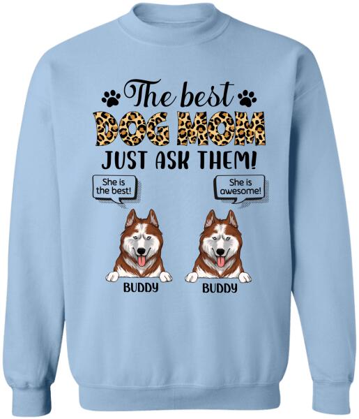 The Best Dog Mom Just Ask Them - Personalized T-shirt, Sweatshirt