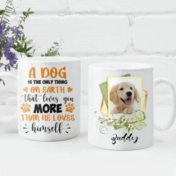 A Dog Is The Only Thing On Earth - Personalized T-shirt, Sweatshirt