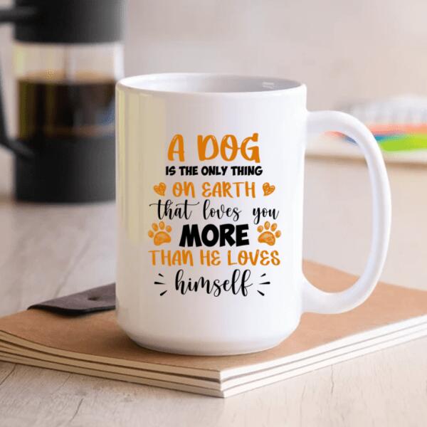 A Dog Is The Only Thing On Earth - Personalized T-shirt, Sweatshirt