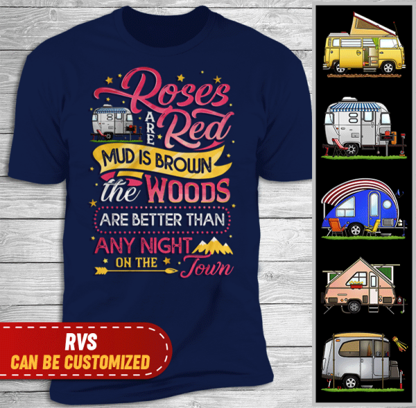Roses Red Are Mud Is Brown The Woods Are Better Than Any Night On The Town, Camper Personalized T-shirt