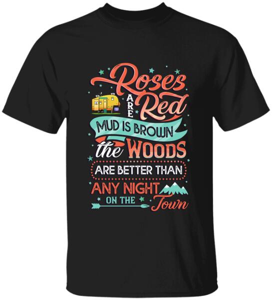 Roses Red Are Mud Is Brown The Woods Are Better Than Any Night On The Town, Camper Personalized T-shirt