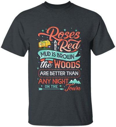 Roses Red Are Mud Is Brown The Woods Are Better Than Any Night On The Town, Camper Personalized T-shirt