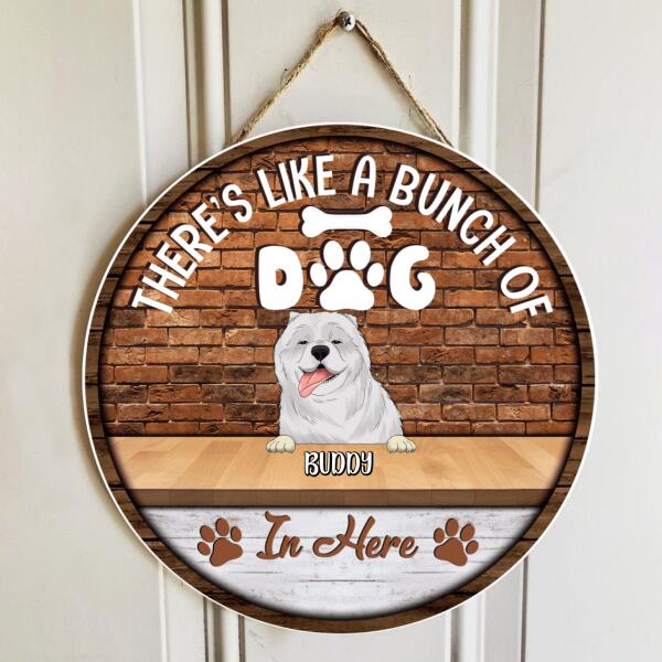 There's Like A Bunch Of Dogs In Here - Personalized Door sign