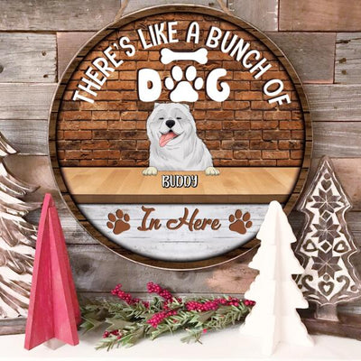 There's Like A Bunch Of Dogs In Here - Personalized Door sign