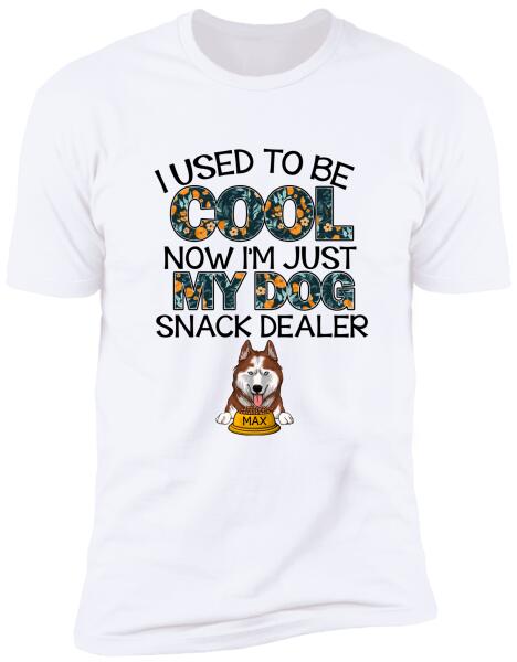 I Used To Be Cool Now I'm Just My Dogs Snack Dealer - Personalized T-Shirt, Sweatshirt
