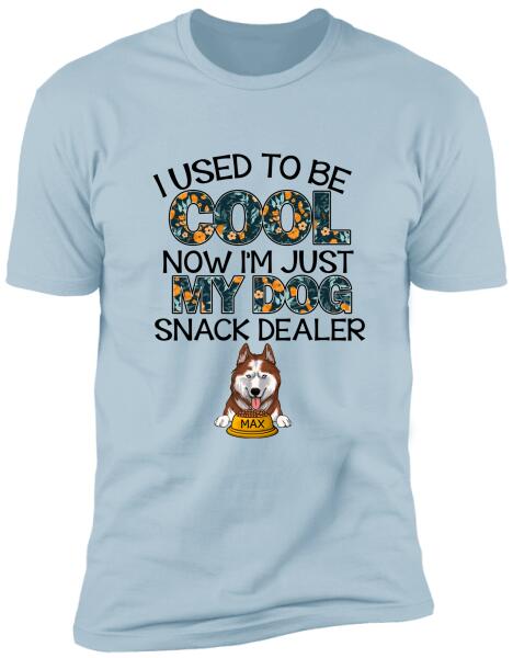 I Used To Be Cool Now I'm Just My Dogs Snack Dealer - Personalized T-Shirt, Sweatshirt