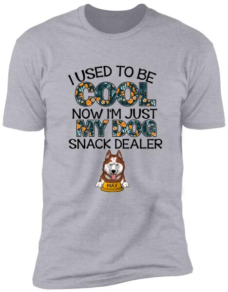 I Used To Be Cool Now I'm Just My Dogs Snack Dealer - Personalized T-Shirt, Sweatshirt