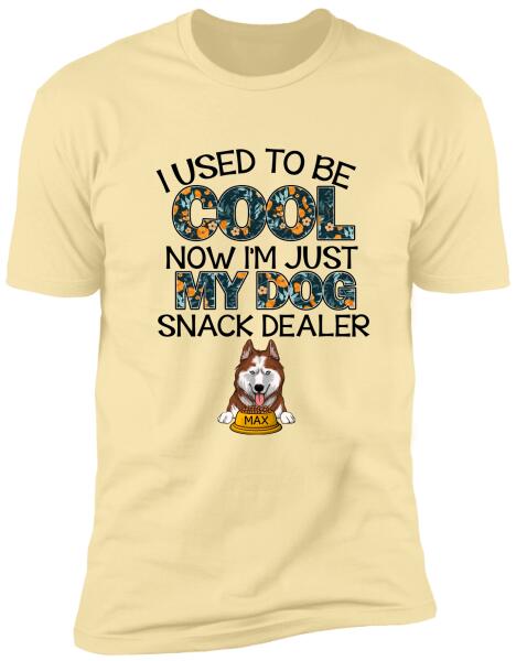 I Used To Be Cool Now I'm Just My Dogs Snack Dealer - Personalized T-Shirt, Sweatshirt