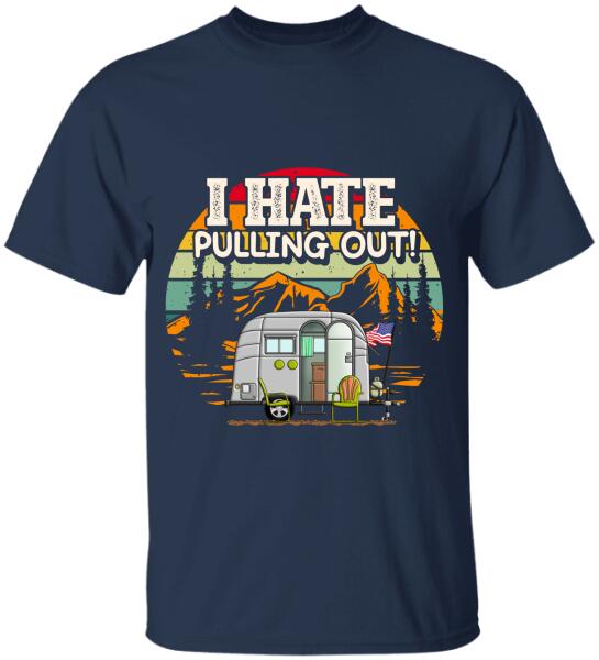 I Hate Pulling Out, RVS Camping, Camper   Personalized T-shirt