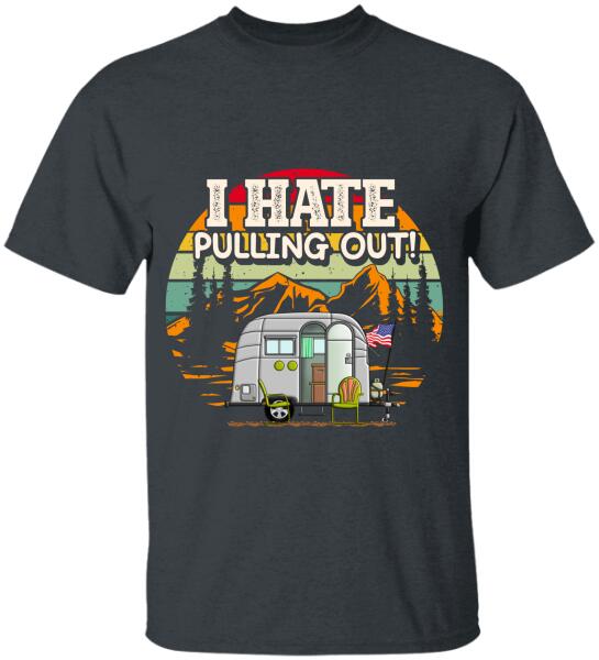 I Hate Pulling Out, RVS Camping, Camper   Personalized T-shirt