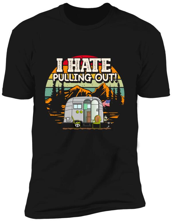 I Hate Pulling Out, RVS Camping, Camper   Personalized T-shirt