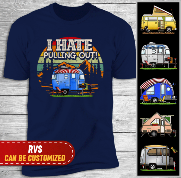 I Hate Pulling Out, RVS Camping, Camper   Personalized T-shirt