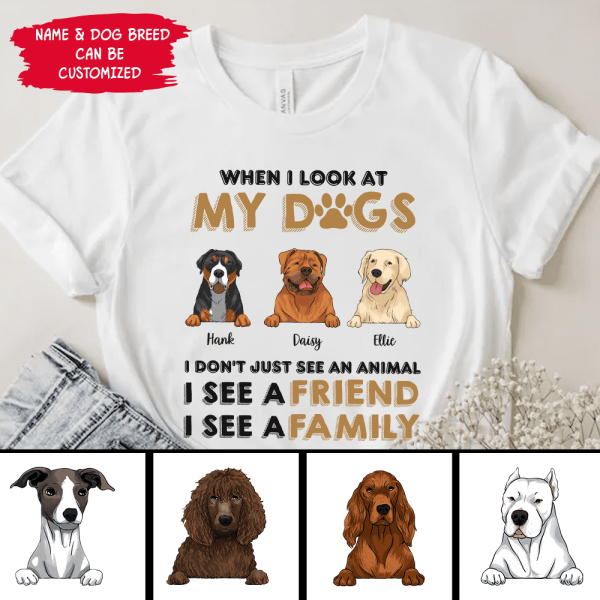 When I Look My Dog - Personalized T-shirt, Sweatshirt