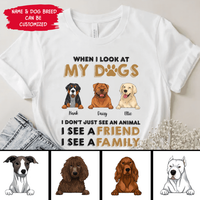 When I Look My Dog - Personalized T-shirt, Sweatshirt