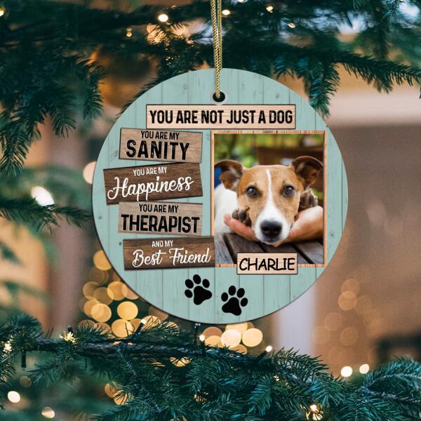 You Are Not Just A Dog, Custom Photo Gift For Your Dog (PRINTED ON BOTH SIDES) - Personalized Ceramic Ornament