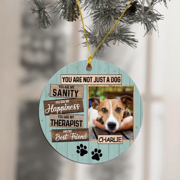 You Are Not Just A Dog, Custom Photo Gift For Your Dog (PRINTED ON BOTH SIDES) - Personalized Ceramic Ornament